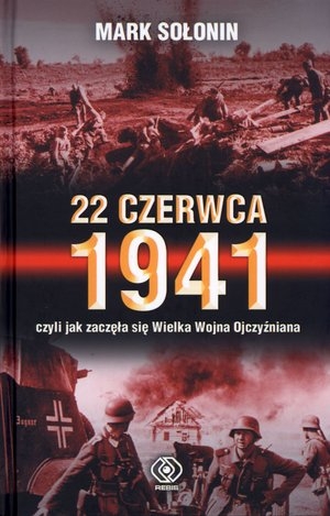 22 CZERWCA 1941 czyli jak zaczęła się wielka wojna ojczyźniana