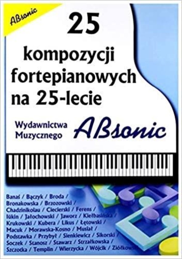 25 kompozycji fortepianowych na 25-lecie Wydawnictwa Muzycznego Absonic