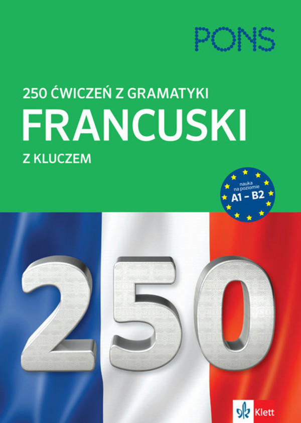 PONS. 250 ćwiczeń z gramatyki Francuski z kluczem