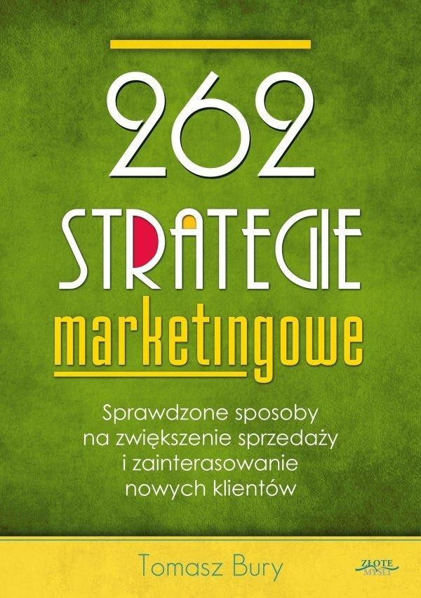262 strategie marketingowe Sprawdzone sposoby na zwiększenie sprzedaży i zainteresowanie nowych klientów