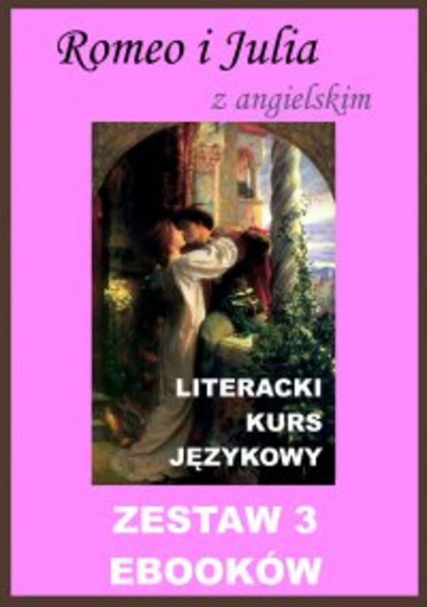 3 ebooki: Romeo i Julia z angielskim. Literacki kurs językowy - pdf