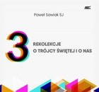 3 rekolekcje o Trójcy Świętej i o nas - Audiobook mp3