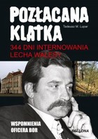 Okładka:344 dni internowania Lecha Wałęsy. Pozłacana klatka 