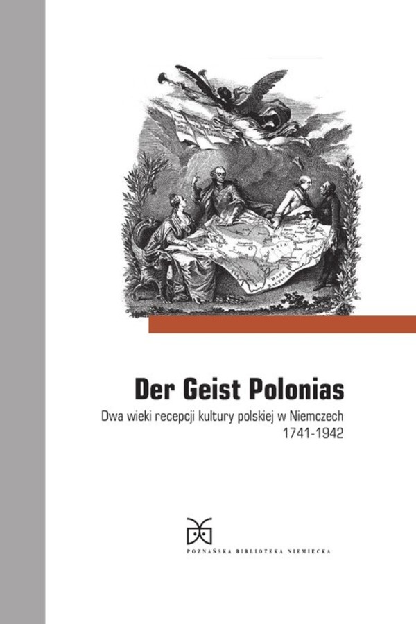 Der Geist Polonia Dwa wieki recepcji kultury polskiej w Niemczech 1741-1942