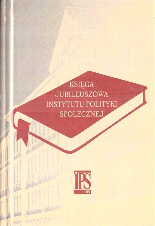 40 lat minęło... Księga jubileuszowa Instytutu Polityki Społecznej