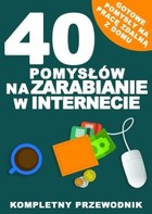 Okładka:40 pomysłów na zarabianie w Internecie 
