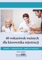40 wskazówek ważnych dla kierownika rejestracji - pdf Prawo, zarządzanie, obsługa pacjenta