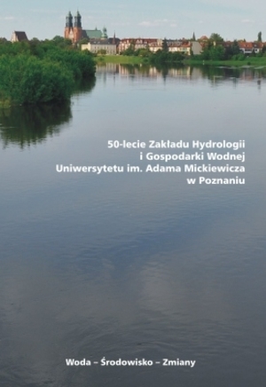 50-lecie Zakładu Hydrologii i Gospodarki Wodnej Uniwersytetu im. Adama Mickiewicza w Poznaniu