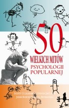 Okładka:50 wielkich mitów psychologii popularnej 