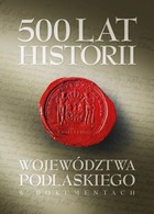 500 lat województwa podlaskiego - mobi, epub Historia w dokumentach