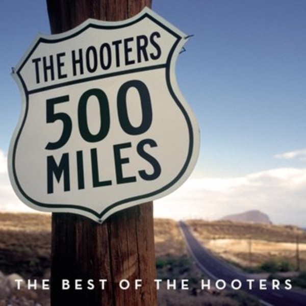 500 Miles The Best Of Hooters