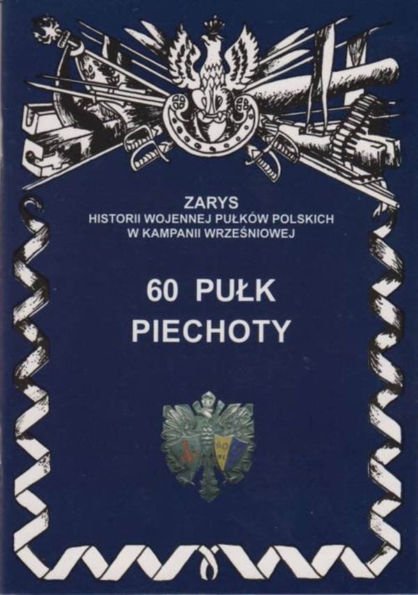 60 pułk piechoty Zarys historii wojennej pułków Polskich w kampanii wrześniowej