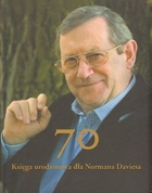 70. Księga urodzinowa dla Normana Daviesa 70. A Birthday Book for Norman Davies