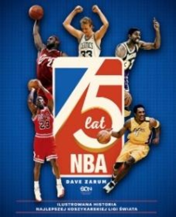 75 lat NBA Ilustrowana historia najlepszej koszykarskiej ligi świata