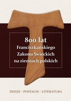 Okładka:800 lat Franciszkańskiego Zakonu Świeckich na ziemiach polskich. Dzieje, postacie, literatura 