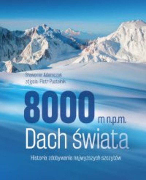 8000 m n.p.m. Dach świata. Historia zdobywania najwyższych szczytów - pdf