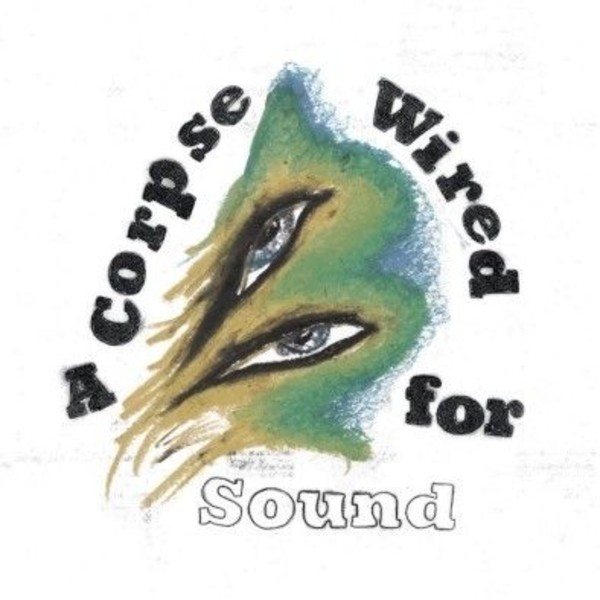 A Corpse Wired For Sound (vinyl) (Limited Edition)