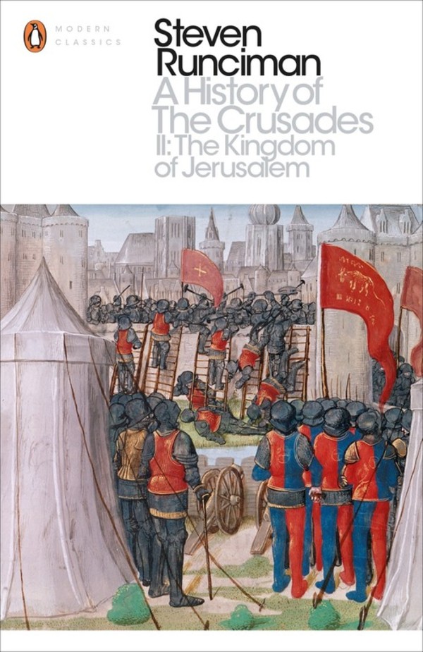 A History of the Crusades II: The Kingdom of the Jerusalem