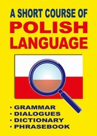 A Short Course of Polish Language. - Grammar - Dialogues - Dictionary - Phrasebook - pdf