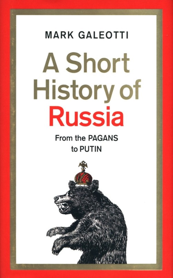 A Short History of Russia From the Pagans to Putin