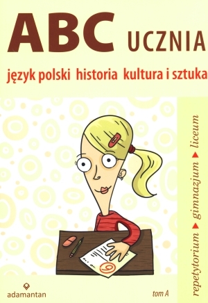 ABC ucznia. Język polski, historia, kultura i sztuka