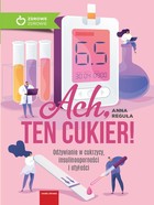 Ach, ten cukier! - mobi, epub Odżywianie w cukrzycy, insulinooporności i otyłości