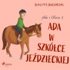 Ada i Gloria 3 - Audiobook mp3 Ada w szkółce jeździeckiej