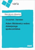 Adam Mickiewicz wobec dzisiejszego społeczeństwa Literatura dawna