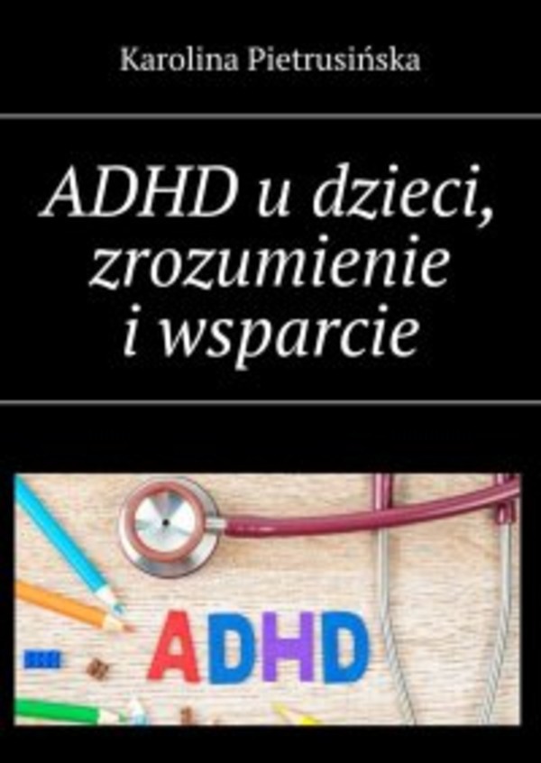 ADHD u dzieci, zrozumienie i wsparcie - mobi, epub