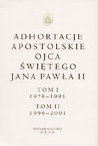 Adhortacje apostolskie Ojca Świętego Jana Pawła II, tom I i II