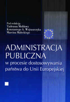 Administracja publiczna w procesie dostosowania państwa do Unii Europejskiej