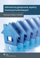 Administracyjnoprawne aspekty inwestycji budowlanych - pdf