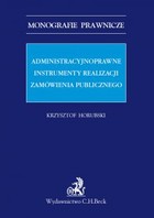 Administracyjnoprawne instrumenty realizacji zamówienia publicznego - pdf