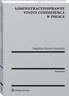 Administracyjnoprawny status cudzoziemca w Polsce - pdf