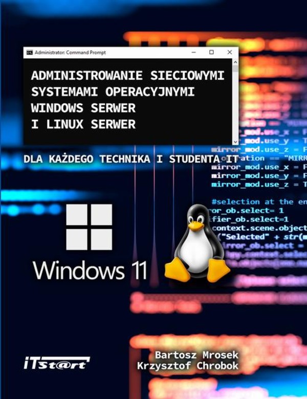 Administrowanie sieciowymi systemami operacyjnymi Windows Serwer i Linux Serwer dla każdego Technika i studenta IT - mobi, epub, pdf