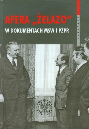 Afera `Żelazo` w dokumentach MSW i PZPR