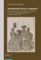 Okładka:Afrykański Inny w Japonii. Reprezentacja subsaharyjskich Afrykanów w podręcznikach geograficznych w latach 1868–1945 
