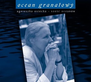 Agnieszka Osiecka: Ocean granatowy