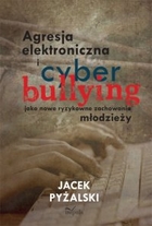 Agresja elektroniczna i cyberbullying jako nowe ryzykowne zachowania młodzieży - mobi, epub