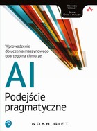 AI podejście pragmatyczne - pdf Wprowadzenie do uczenia maszynowego opartego na chmurze
