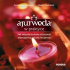 Ajurweda w praktyce - Audiobook mp3 Jak współcześnie stosować starożytną sztukę leczenia