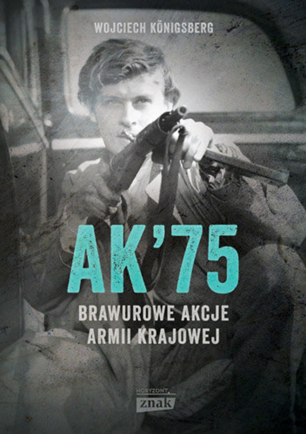 AK 75 Brawurowe akcje Armii Krajowej