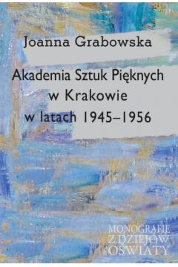 Akademia Sztuk Pięknych w Krakowie w latach 1945-1956 - pdf