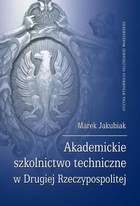 Akademickie szkolnictwo techniczne w Drugiej Rzeczypospolitej - pdf