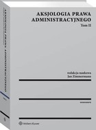 Aksjologia prawa administracyjnego - pdf Tom 2