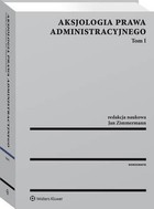 Aksjologia prawa administracyjnego - pdf Tom 1