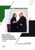 Akt dobrosąsiedzki - pdf 30 lat Traktatu polsko-niemieckiego o dobrym sąsiedztwie i przyjaznej współpracy