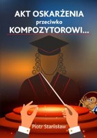 Akt oskarżenia przeciwko Kompozytorowi... - mobi, epub