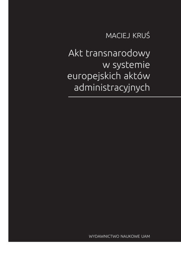 Akt transnarodowy w systemie europejskich aktów administracyjnych