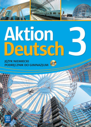 Aktion Deutsch 3. Język niemiecki. Podręcznik do gimnazjum + 2CDs